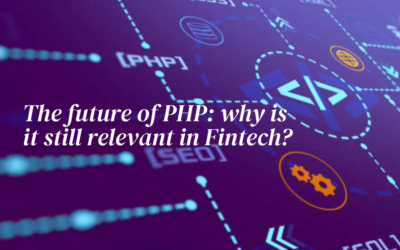 The Future of PHP: Why is it still relevant in Fintech?